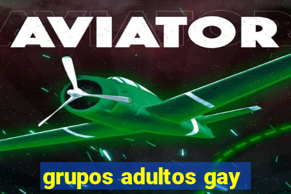 grupos adultos gay